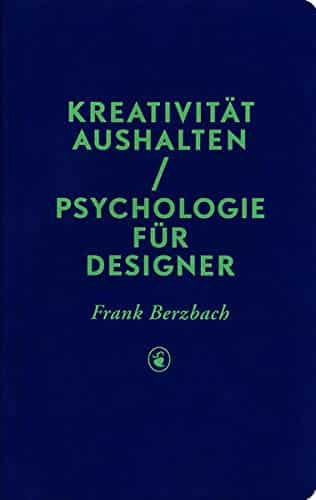 Kreativität aushalten: Psychologie für Designer