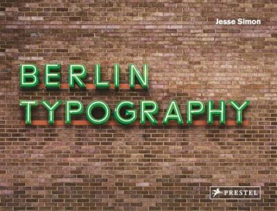 Berlin Typography: Ein visueller Streifzug durch die Stadt