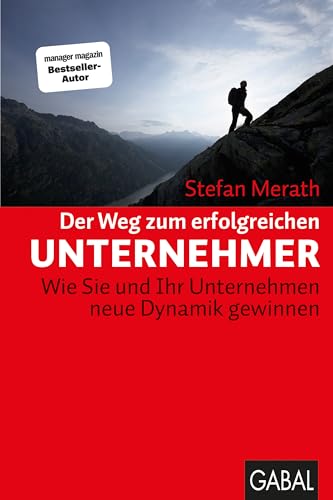 Der Weg zum erfolgreichen Unternehmer: Wie Sie und Ihr Unternehmen neue Dynamik gewinnen