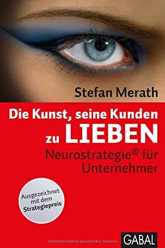 Die Kunst, seine Kunden zu lieben: Neurostrategie für Unternehmer
