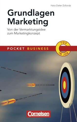 Grundlagen Marketing: Von der Vermarktungsidee zum Marketingkonzept