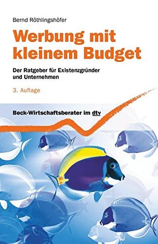 Werbung mit kleinem Budget: Der Ratgeber für Existenzgründer und Unternehmen