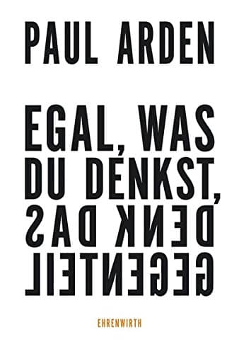 Egal, was du denkst, denk das Gegenteil