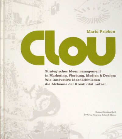 CLOU: Strategisches Ideenmanagement in Marketing, Werbung, Medien und Design