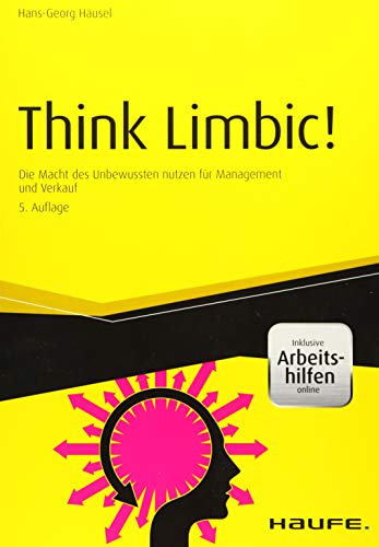 Think Limbic! Die Macht des Unbewussten nutzen für Management und Verkauf