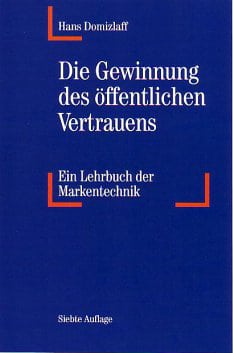 Die Gewinnung des öffentlichen Vertrauens: Ein Lehrbuch der Markentechnik