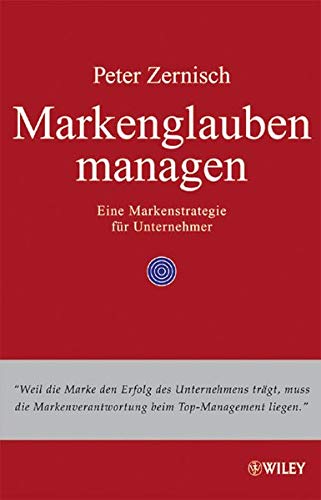 Markenglauben managen: Eine Markenstrategie für Unternehmer