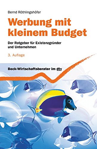Werbung mit kleinem Budget: Der Ratgeber für Existenzgründer und Unternehmen