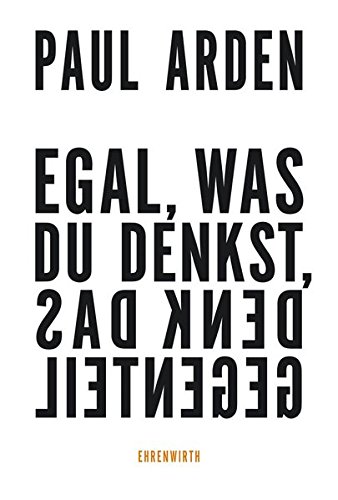 Egal, was du denkst, denk das Gegenteil