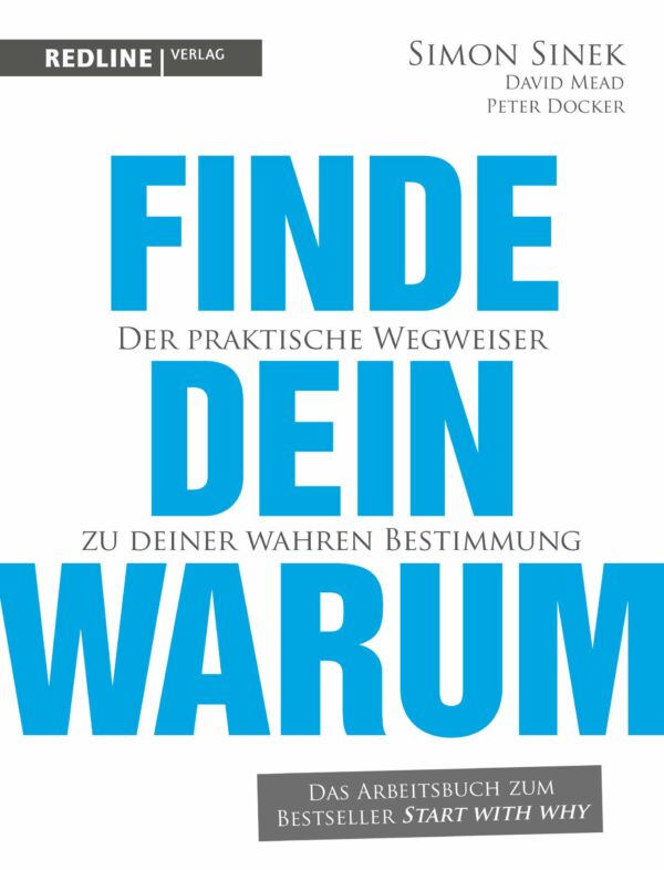 Finde dein Warum: Der praktische Wegweiser zu deiner wahren Bestimmung
