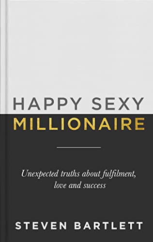 Happy Sexy Millionaire: Unexpected Truths about Fulfilment, Love and Success: Unexpected Truths About Fulfillment, Love and Success