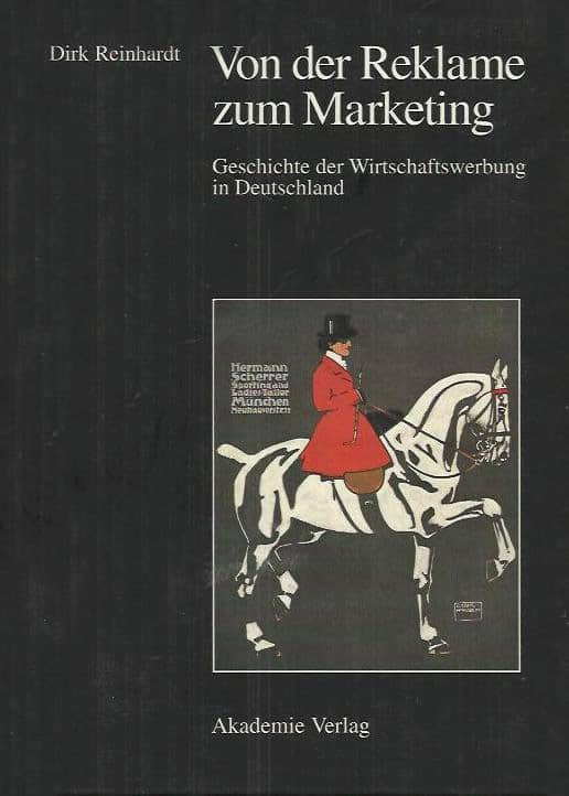 Von der Reklame zum Marketing: Geschichte Der Wirtschaftswerbung in Deutschland